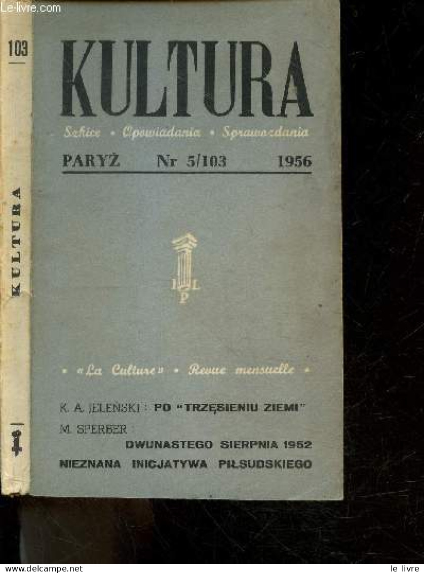 Kultura Nr 5/103 - 1956- Po Trzesieniu Ziemi (jelenski)- Dwunastego Sierpnia 1952 / Nieznana Inicjatywa Pilsudskiego (sp - Culture