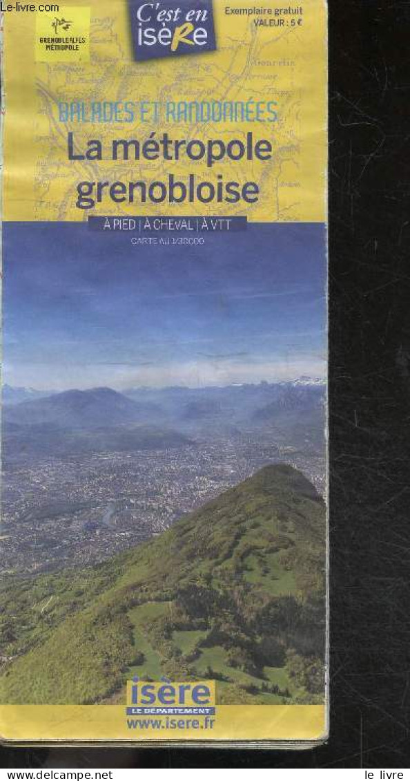 La Metropole Grenobloise - Balades Et Randonnees - C'est En Isere- A Pied, A Cheval, A Vtt - 1/30000 - GRENOBLE ALPES ME - Cartes/Atlas
