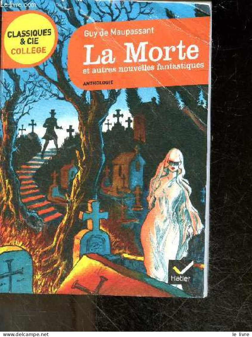 La Morte Et Autres Nouvelles Fantastiques - Anthologie - Classiques & Cie College - 4 Nouvelles Fantastique + Dossier : - Fantásticos