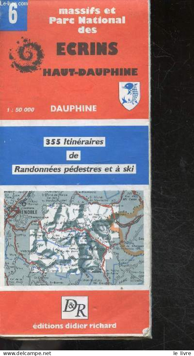 Massifs Et Parc National Des Ecrins Haut Dauphine - N°6 - Dauphine - 1 : 50 000 - 355 Itineraires De Randonnees Pedestre - Cartes/Atlas