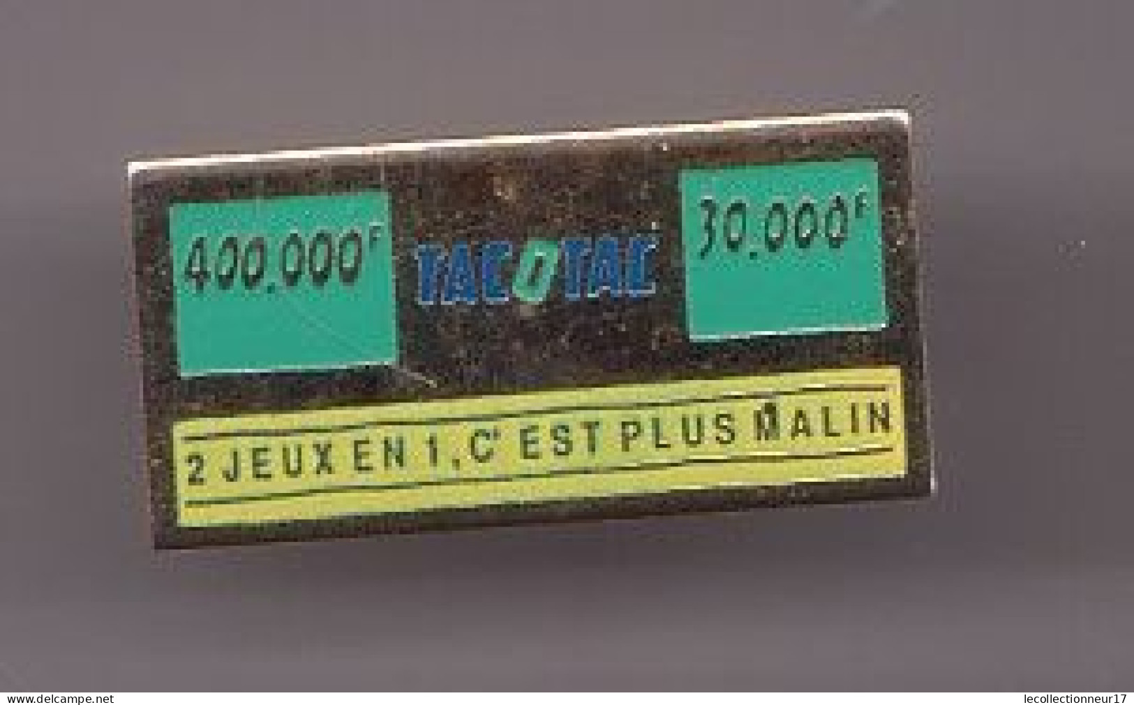 Pin's  Jeux Tac O Tac 2 Jeux En 1 C'est Plus Malin Réf 110 - Jeux