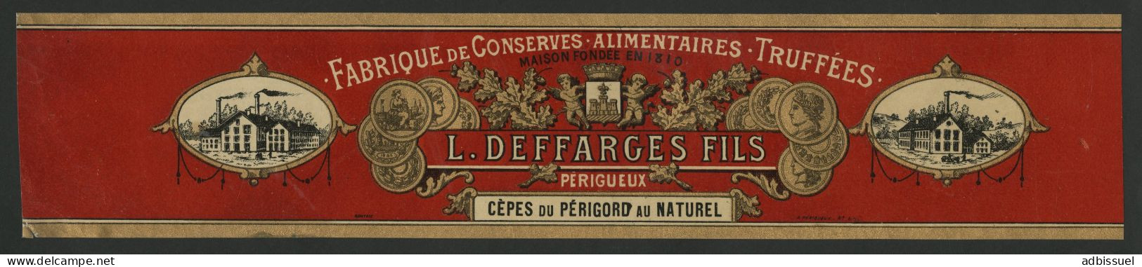 Etiquette Pour La FABRIQUE DE CONSERVES ALIMENTAIRES TRUFFEES CEPES DU PERIGORD L. DEFFARGES FILS PERIGUEUX Voir Suite - Werbung