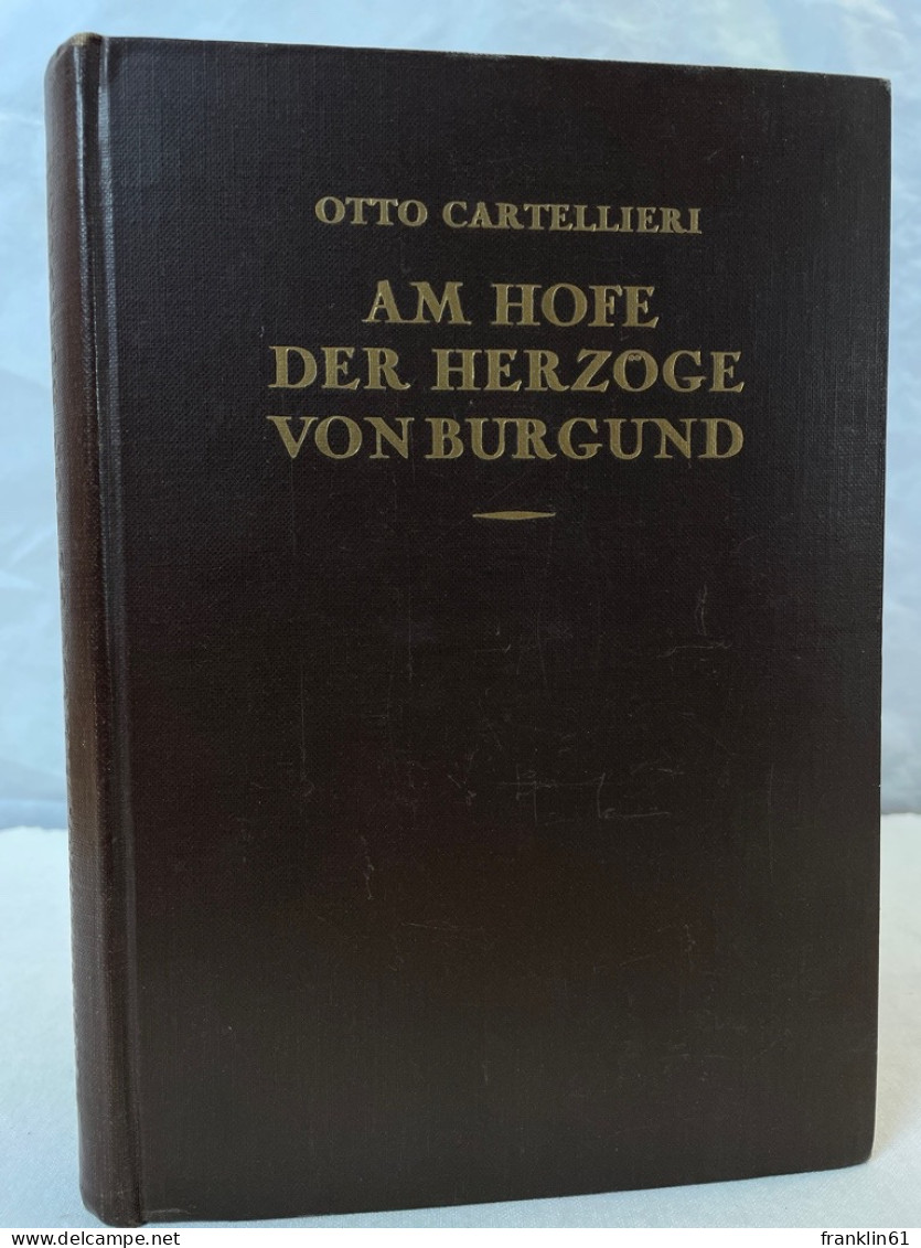 Am Hofe Der Herzöge Von Burgund : Kulturhistorische Bilder. - 4. 1789-1914