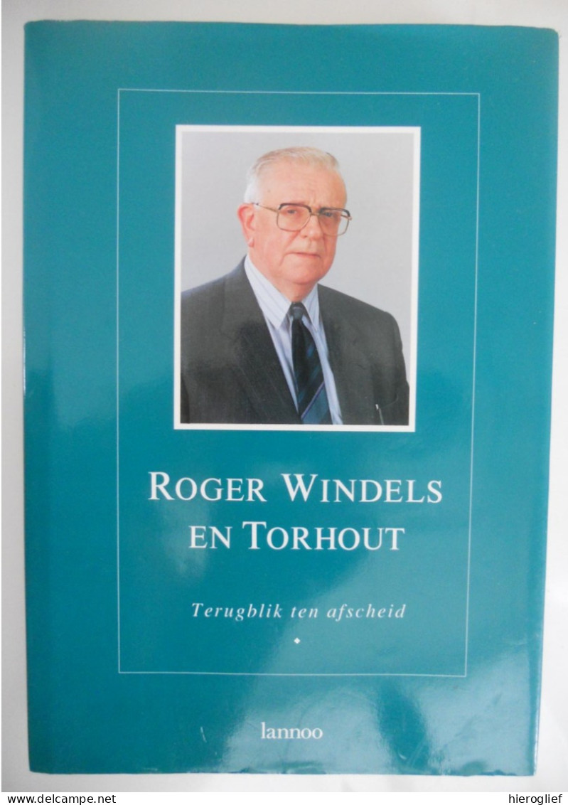 Roger WINDELS En TORHOUT Terugblik Ten Afscheid ° Emelgem / Izegem + Brugge Burgemeester Senator CVP CD&V Politiek - Histoire