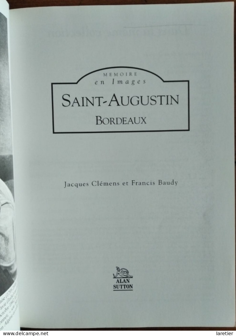 Mémoire En Images : SAINT-AUGUSTIN BORDEAUX Par Jacques Clémens Et Francis Baudy - Gironde (33) - Editions Alan Sutton - Aquitaine