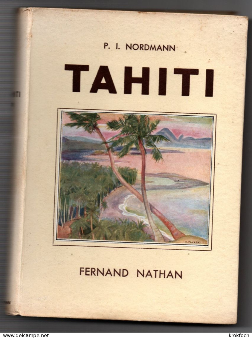 Tahiti - Nordmann 1938 - édit. Nathan - Relié 160 P Avec 150 Illustrations - Polynésie - Outre-Mer