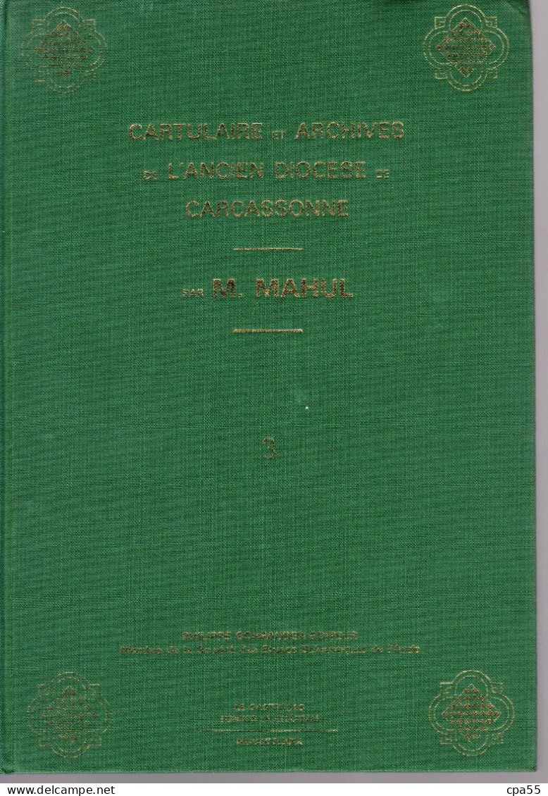 CARTULAIRE ET ARCHIVES DE L'ANCIEN DIOCESE DE CARCASSONNE  -  3 Tomes In 4° Par M. Mahul. - Languedoc-Roussillon