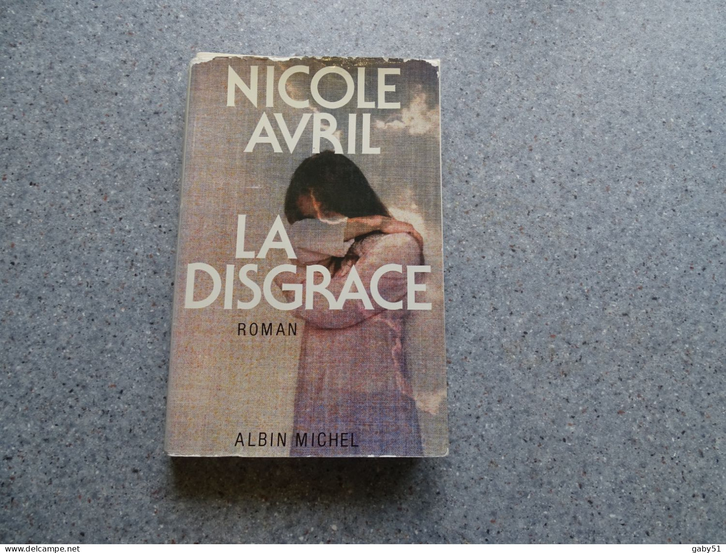 Nicole Avril, La Disgrâce, Albin Michel 1981   ; L 21 - 1901-1940