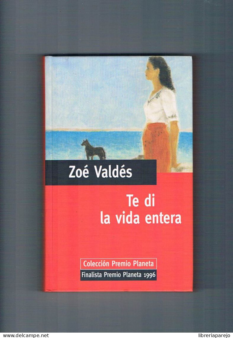 Te Di La Vida Entera Zoe Valdes Planeta Deagostini 1998 - Andere & Zonder Classificatie