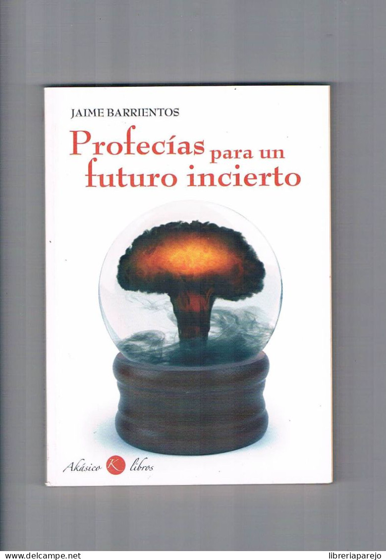 Profecias Para Un Futuro Incierto Jaime Barrientos Akasico Libros 2011 - Otros & Sin Clasificación