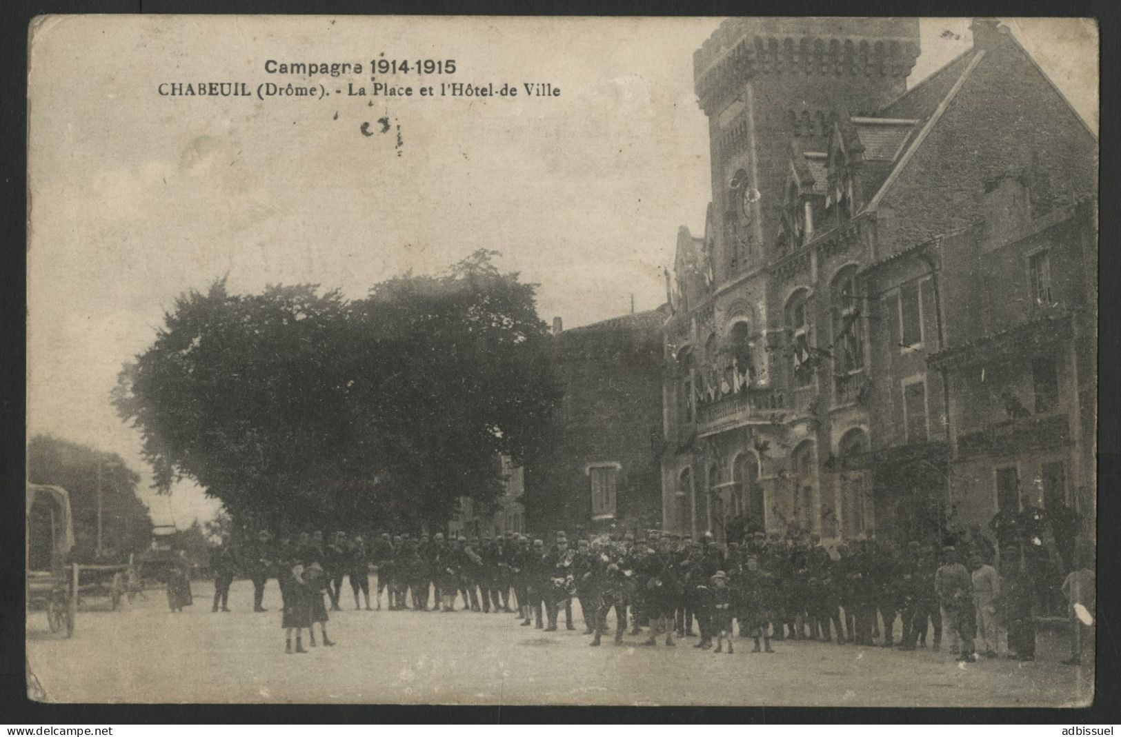CHABEUIL La Place De L'Hôtel De Ville Campagne 1914-1915 Grand Groupe De Soldats Voir Suite - Otros & Sin Clasificación