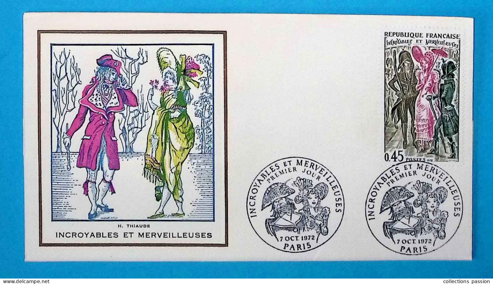 FDC, 1 Er Jour, Incroyables Et Merveilleuses, 7 Oct. 1972, PARIS, H. Thiaude, 2 Scans, Mode - 1970-1979