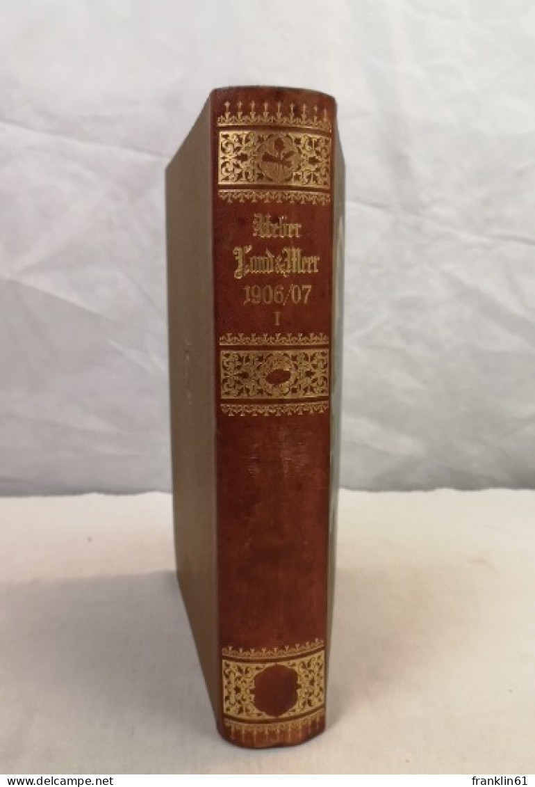 Über Land Und Meer. Jahrgang 1906/07. Erster Band. Heft 1 - 5. - Sonstige & Ohne Zuordnung