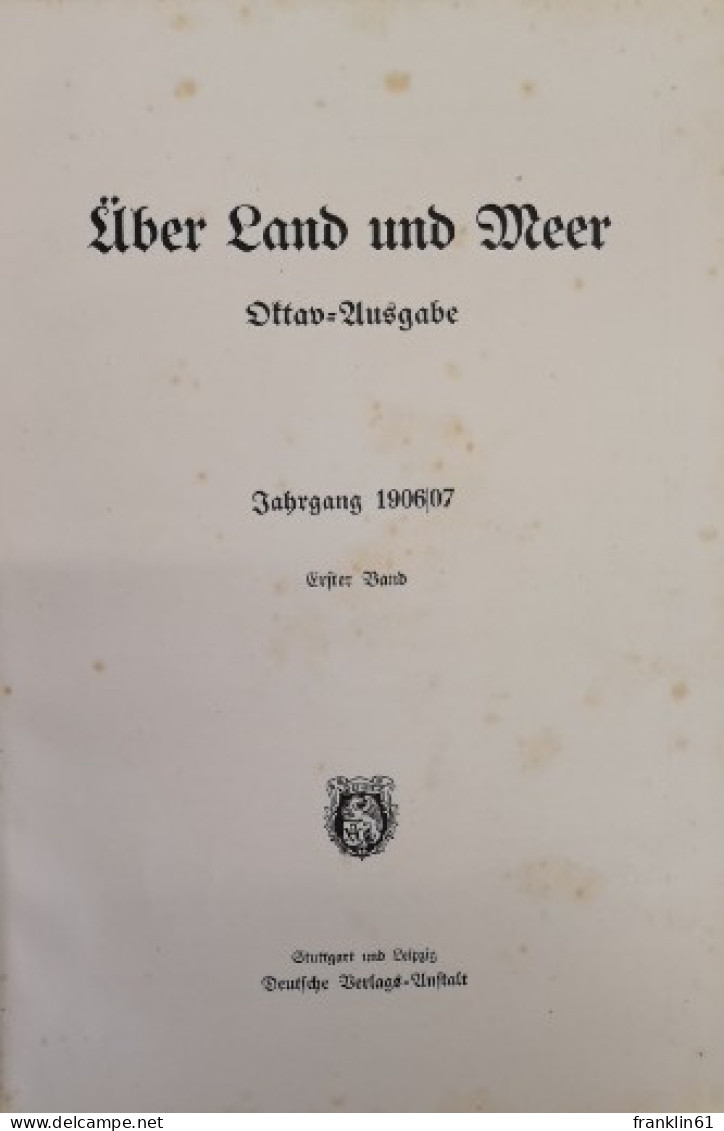 Über Land Und Meer. Jahrgang 1906/07. Erster Band. Heft 1 - 5. - Otros & Sin Clasificación