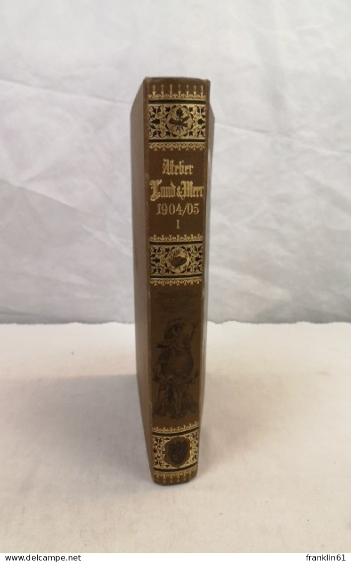 Über Land Und Meer. Jahrgang 1904/05. Erster Band. Heft 1 - 4. - Sonstige & Ohne Zuordnung