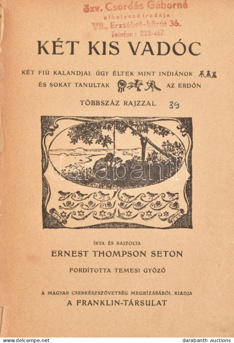 Ernest Thompson Seton: Két Kis Vadóc. Két Fiú Kalandjai. Úgy éltek, Mint Indiánok és Sokat Tanultak Az Erdőn. Írta és Ra - Scoutisme