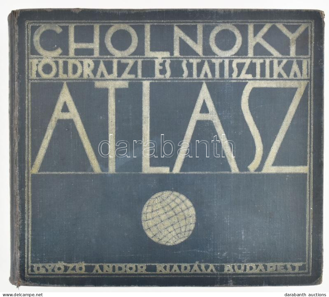 1934 Dr. Cholnoky Jenő: Földrajzi és Statisztikai Atlasz. 78 Fő- és 155 Melléktérkép. Világstatisztika. Szerk.: - - . Bp - Autres & Non Classés