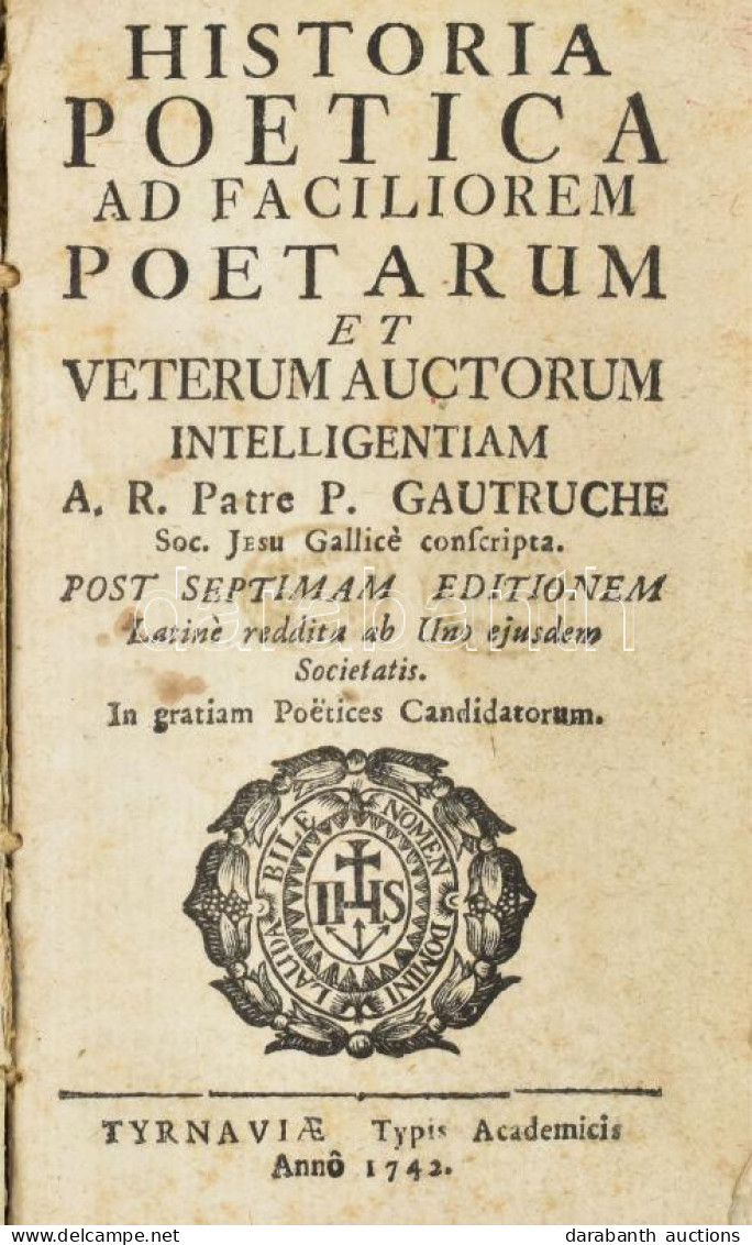 Gautruche, P[ierre]: Historia Poetica Ad Faciliorem Poetarum Et Veterum Auctorum Intelligentiam - - Soc Jesu Gallice Con - Sin Clasificación