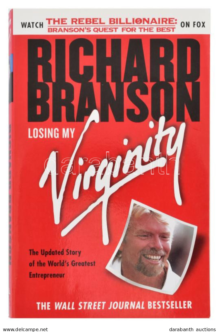 Richard Branson: Losing My Virginity. How I've Survived, Had Fun, And Made A Fortune Doing Business My Way. New York, 20 - Zonder Classificatie