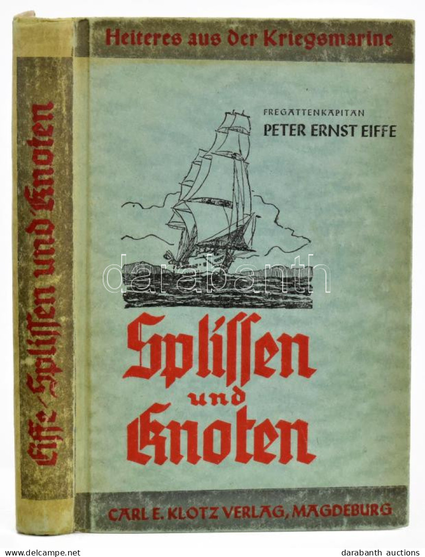 Peter Ernst Eiffe: Splissen Und Knoten. 1943, Magdeburg, Carl E. Klotz Verlag, Kopott Kiadói Kartonált Papírkötés. - Ohne Zuordnung