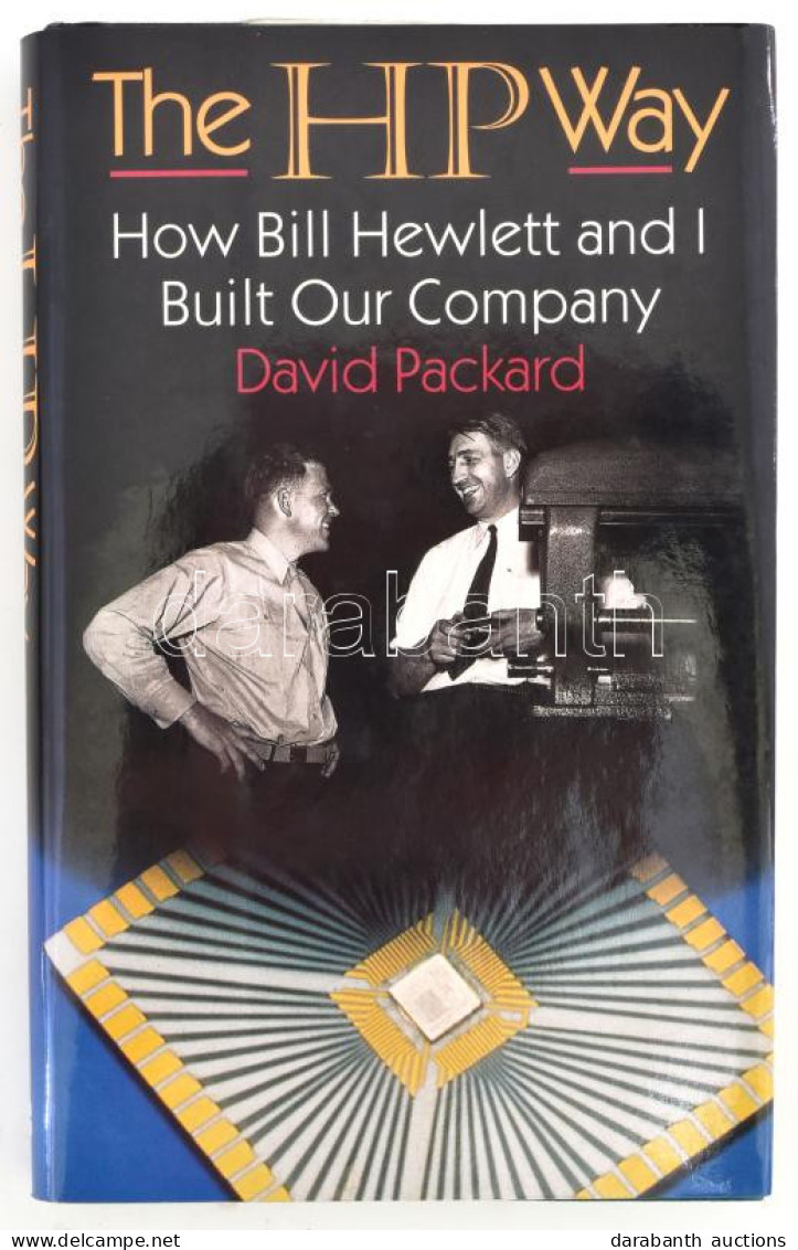 David Packard: The HP Way. How Bill Hewlett And I Built Our Company. New York, 1995. HarperBusiness. Kiadói Félvászon-kö - Ohne Zuordnung