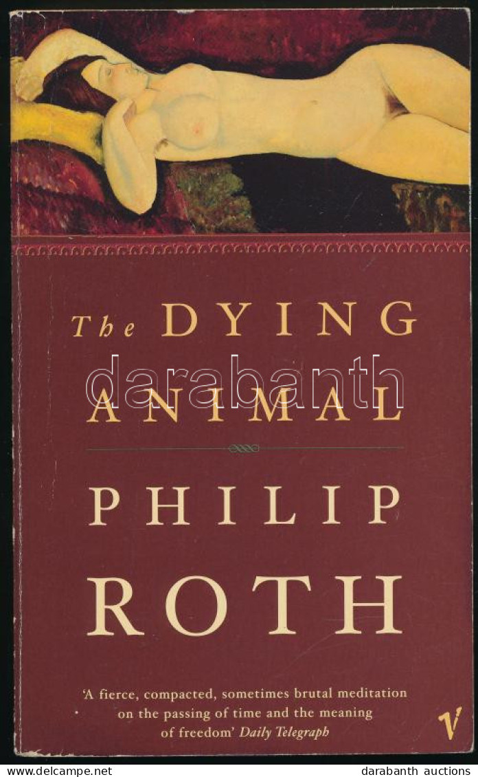Philipp Roth: The Dying Animal. London, 2002., Vintage Books. Angol Nyelven. Kiadói Papírkötés, A Borítón Gyűrődésnyomma - Sin Clasificación
