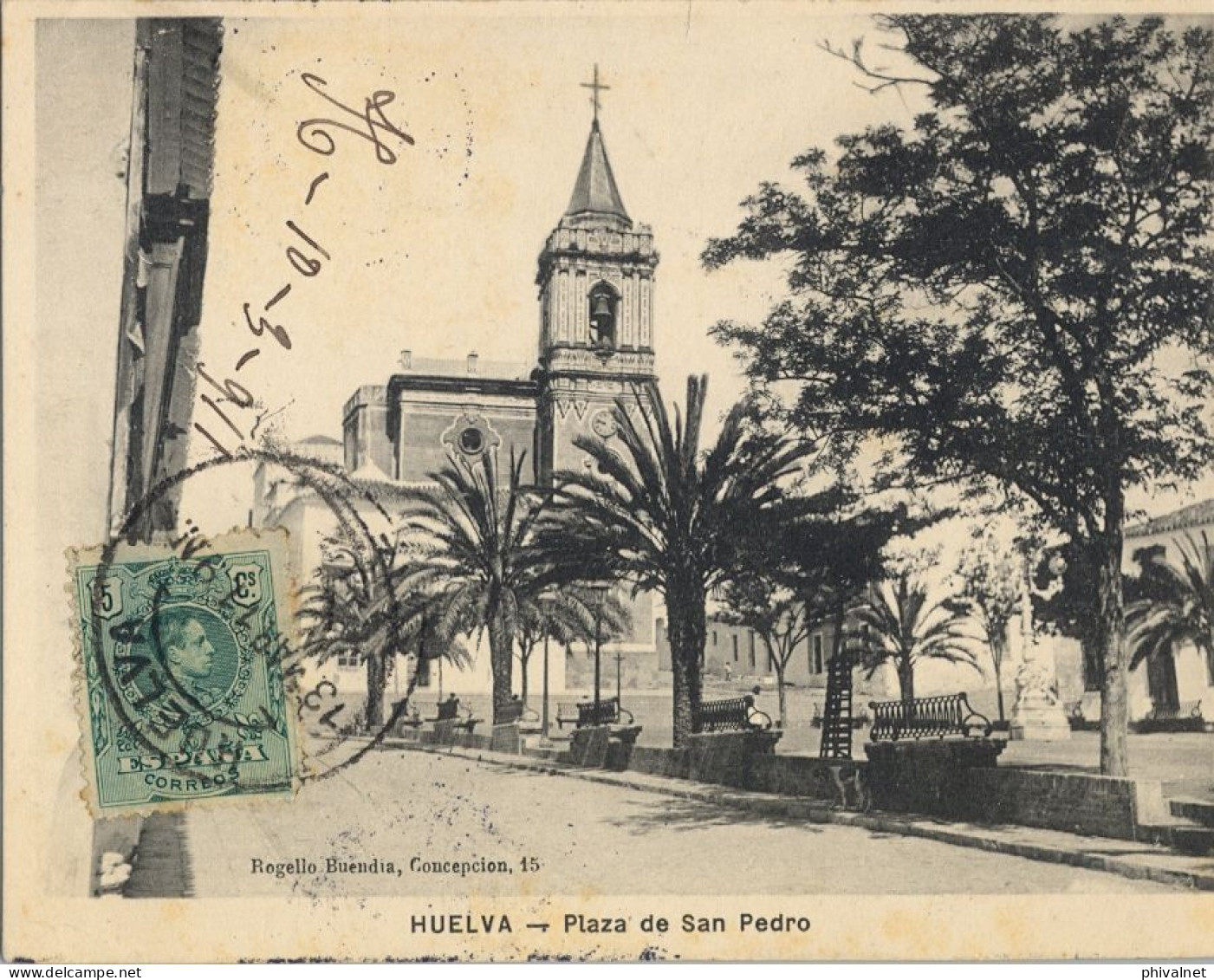 1911 HUELVA , PLAZA DE SAN PEDRO , ED. ROGELIO BUENDIA  , T.P. CIRCULADA , REMITENTE EL PROPIO ROGELIO BUENDIA - Huelva