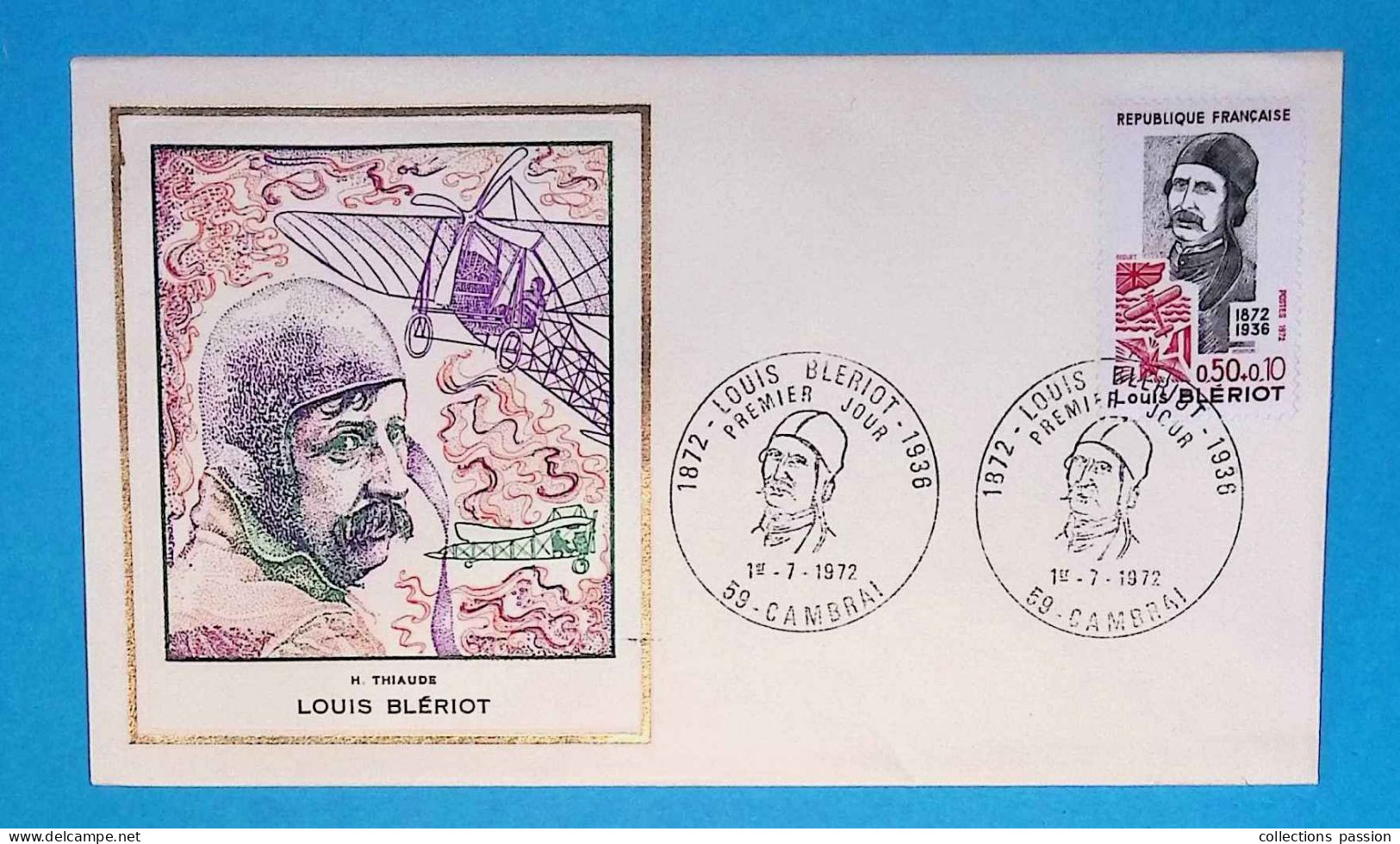 FDC, 1 Er Jour, Aviation, Aviateur, LOUIS BLERIOT, 1-7-1972, CAMBRAI, 59, H. THIAUDE, 2 Scans - 1970-1979