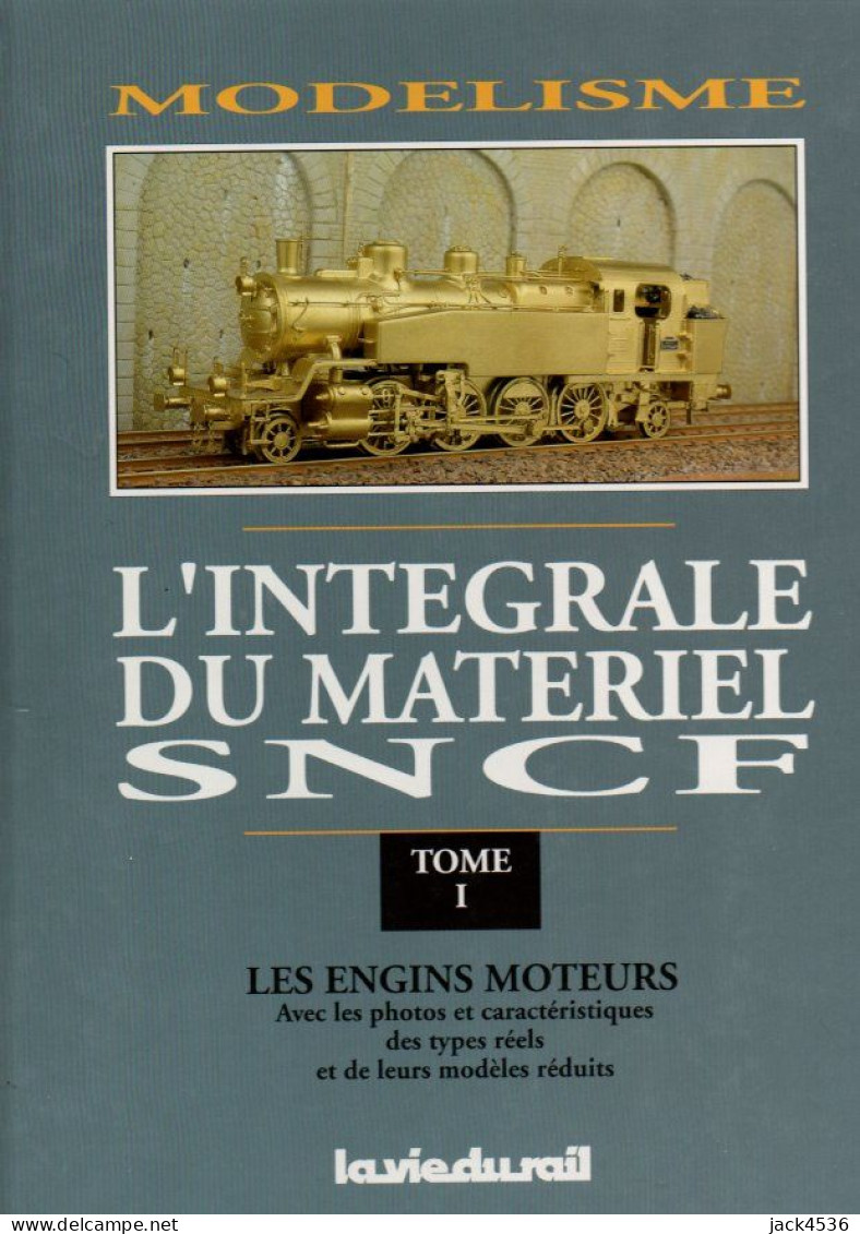 Modélisme - TRAINS MINIATURES - Intégrale Du Matériel SNCF Tome 1 - Editions LA VIE DU RAIL - 223 Pages - Chemin De Fer & Tramway