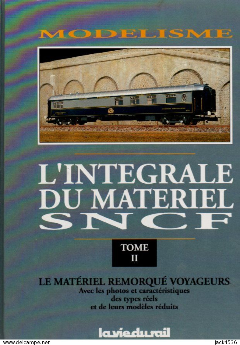 Modélisme - TRAINS MINIATURES - Intégrale Du Matériel SNCF Tome 2 - Editions LA VIE DU RAIL - 223 Pages - Spoorwegen En Trams