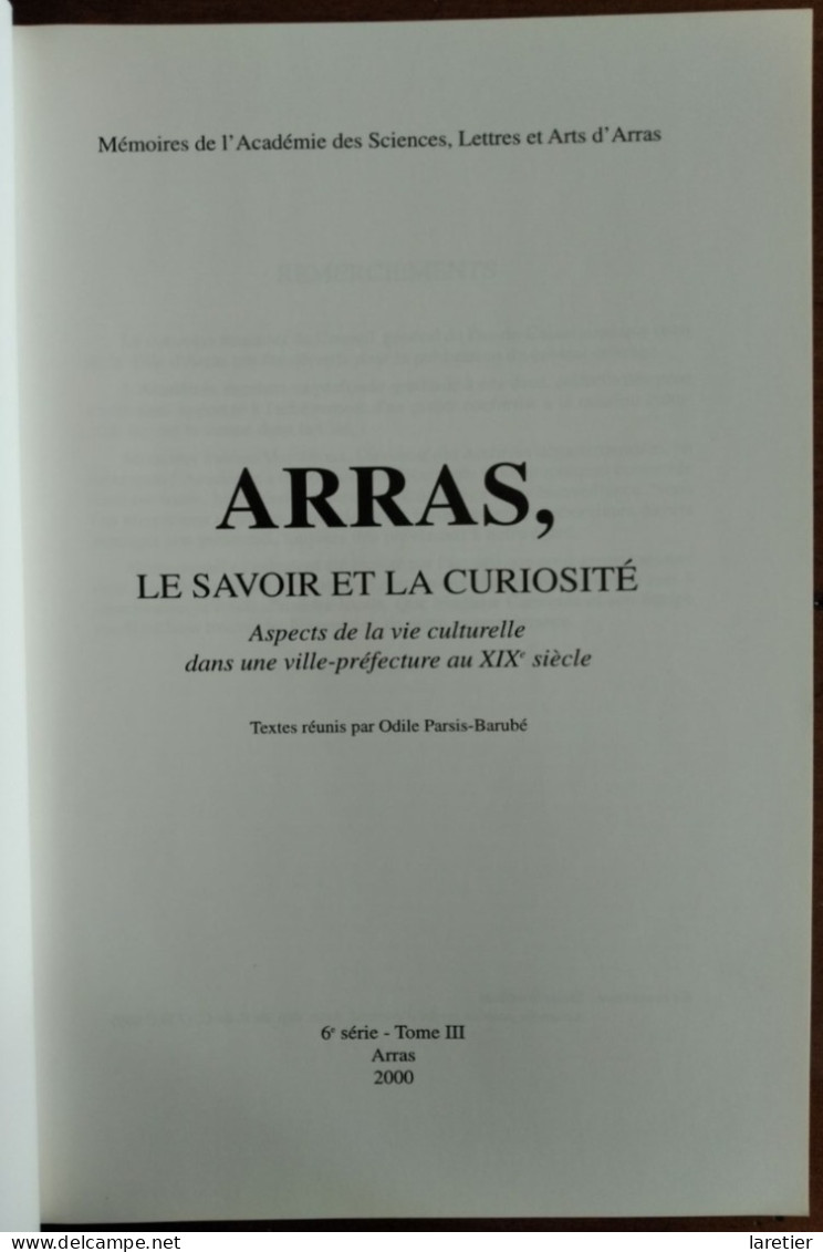 Arras, Le Savoir Et La Curiosité. Aspects De La Vie Culturelle Au XIXe Siècle - Pas-de-Calais (62) - Hauts-de-France - Picardie - Nord-Pas-de-Calais