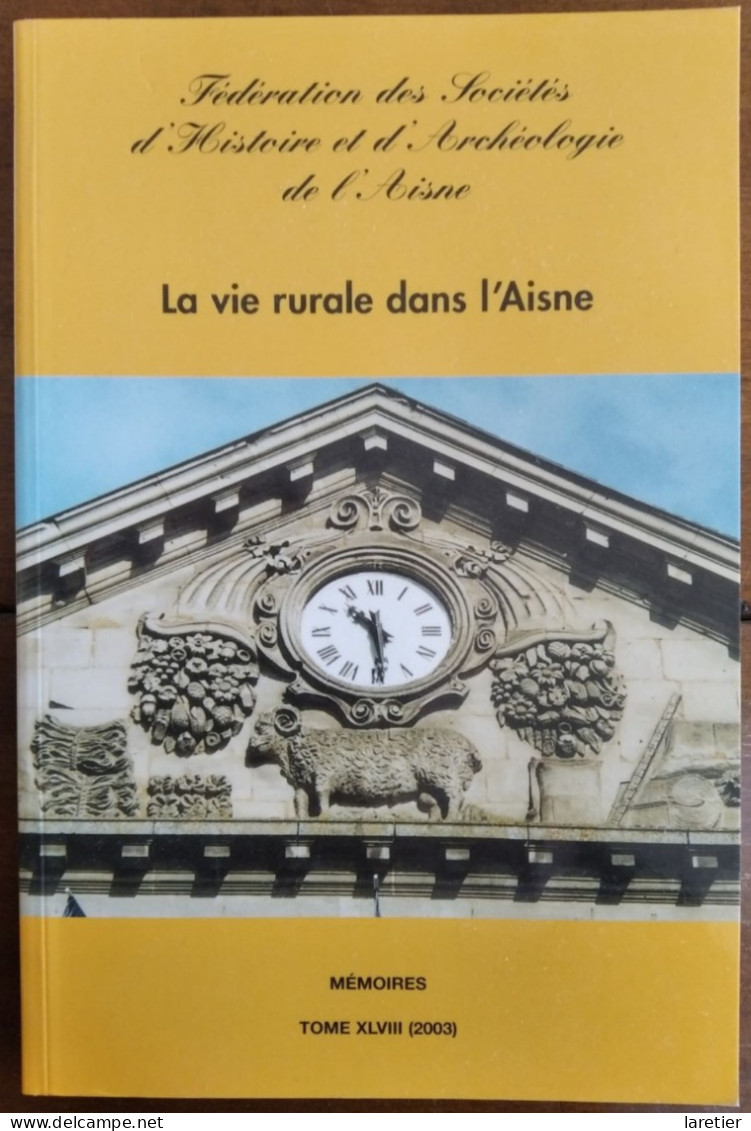 La Vie Rurale Dans L'Aisne. Mémoires. Tome XLVIII (2003) - Aisne (02) - Hauts-de-France - Picardie - Nord-Pas-de-Calais