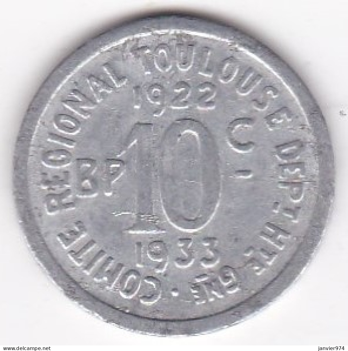 31. Haute Garonne Toulouse. 10 Centimes 1922 – 1933 . Union Latine, Comité Du Sud-Ouest, En Aluminium - Monedas / De Necesidad