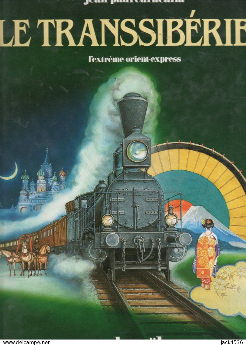 LE TRANSSIBERIEN L' Extrême ORIENT EXPRESS - Editions DENOEL - J. DES CARS / J.P. CARACALLA - 160 Pages - Chemin De Fer & Tramway