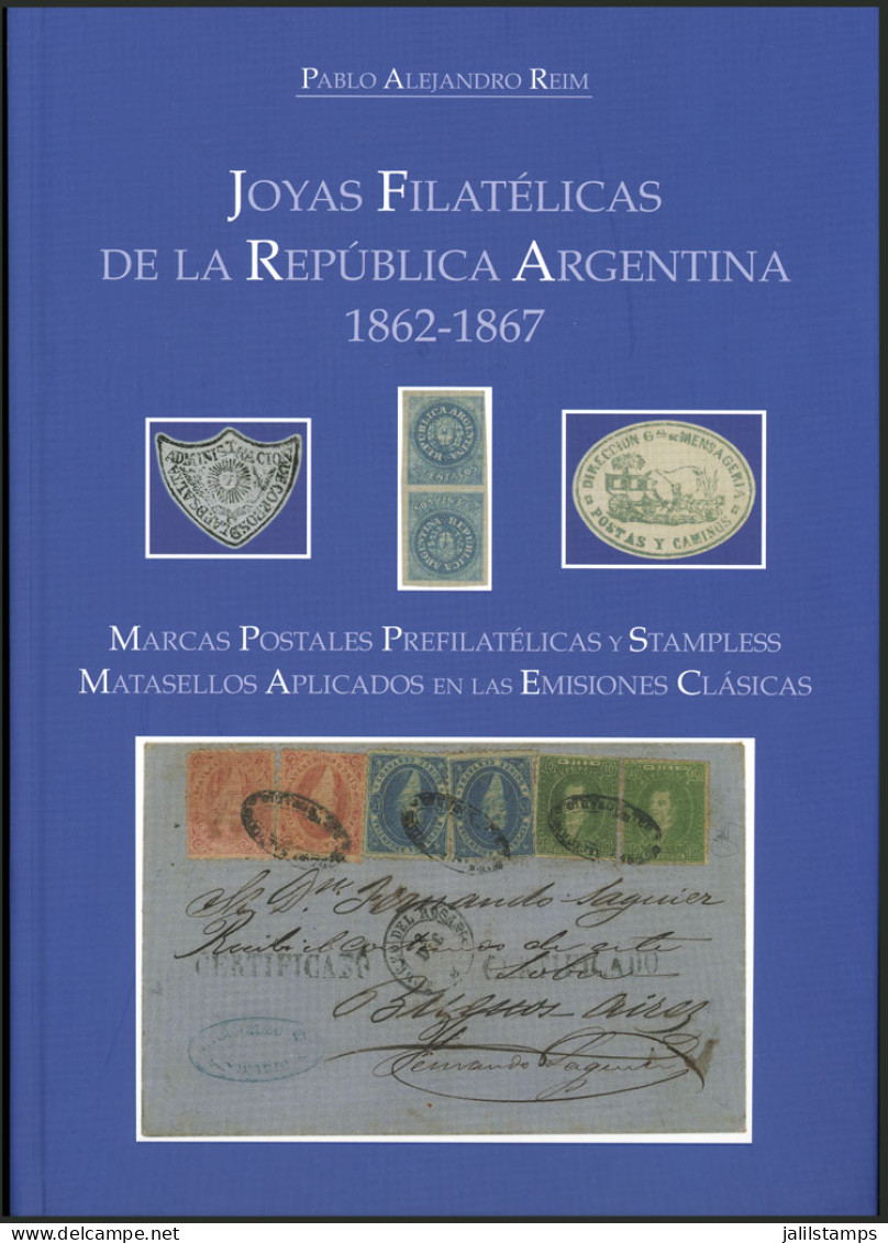 ARGENTINA: Joyas Filatélicas De La República Argentina 1862-1867", 337 Pages, Fantastic Book Recently Published, Author  - Other & Unclassified