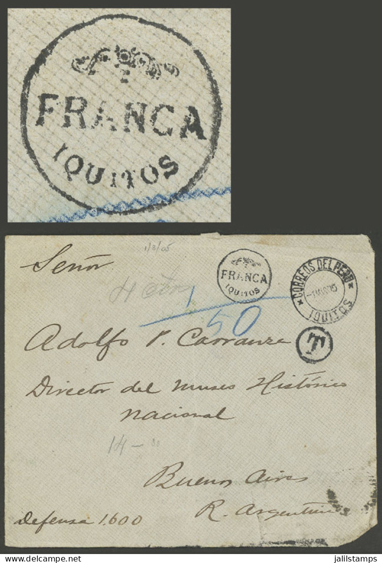 PERU: 1/MAR/1905 IQUITOS - Buenos Aires, Cover Dispatched Without Postage Due To A Momentary Shortage Of Postage Stamps, - Pérou