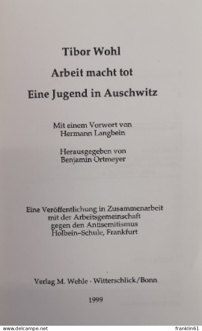 Arbeit Macht Tot. Eine Jugend In Auschwitz. - 5. Zeit Der Weltkriege