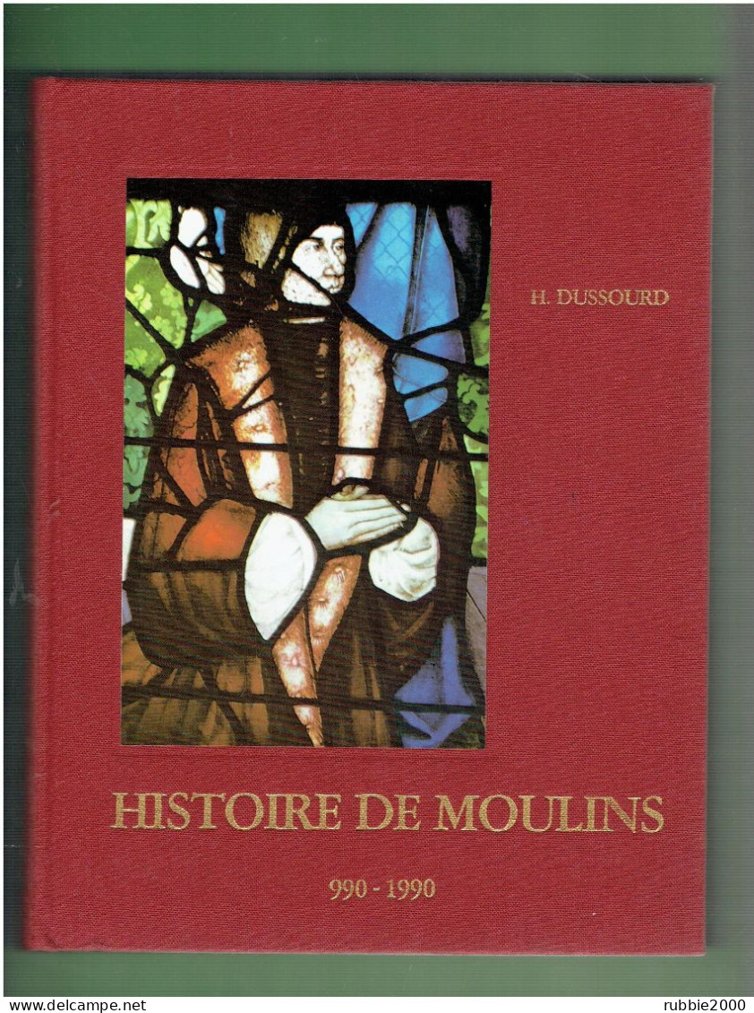 HISTOIRE DE MOULINS D APRES LA CHRONIQUE DE SES HABITANTS 990 1990 HENRIETTE DUSOURD - Auvergne