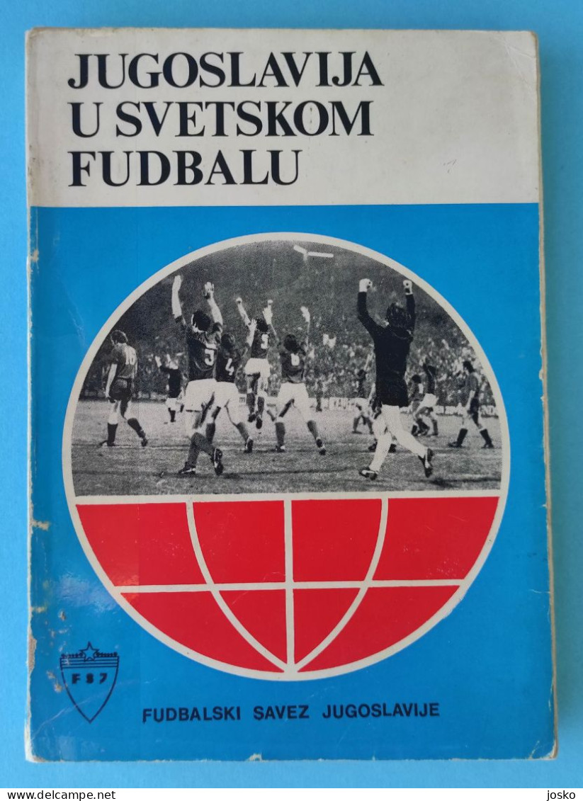 YUGOSLAVIA TEAM IN WORLD FOOTBALL - Yugoslav Old Football Book (1975) * Fussball Foot Soccer Yougoslavie Jugoslawien - Libros