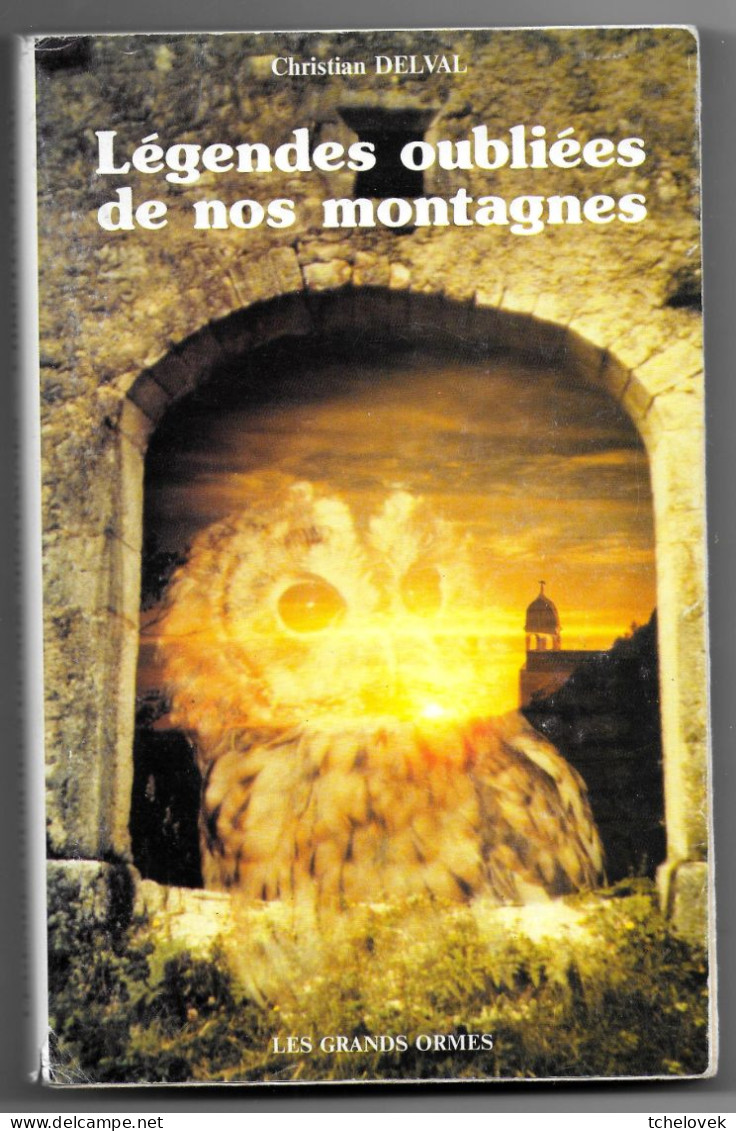(Livres). C. Delval. Legendes Oubliées De Nos Montagnes. Morez 1988 - Franche-Comté