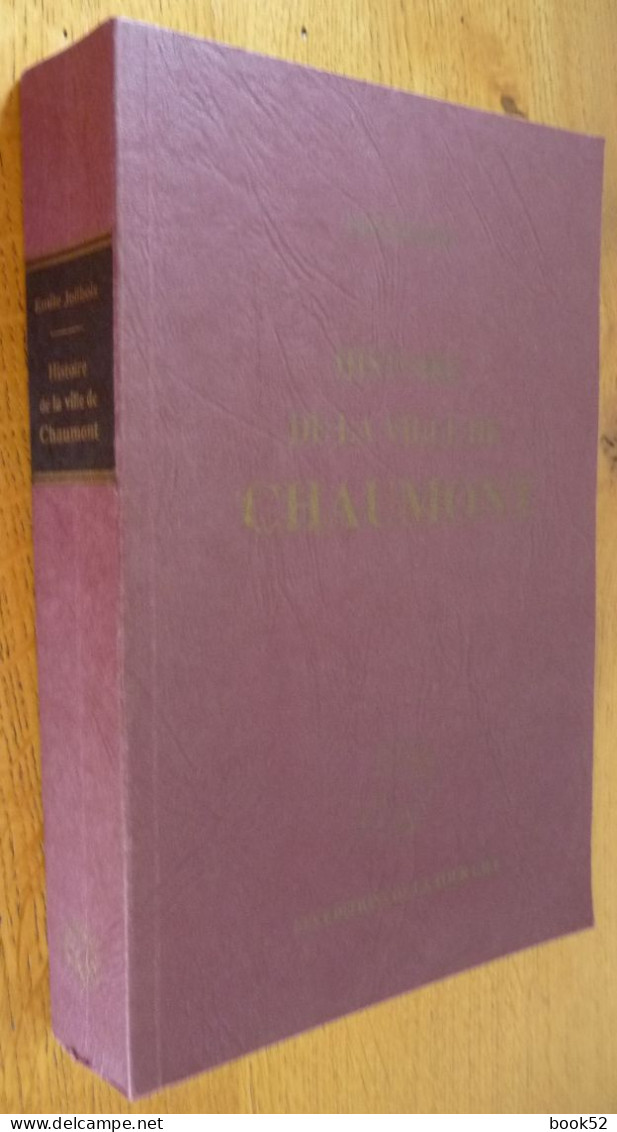 HISTOIRE De La Ville De CHAUMONT Par Emile JOLIBOIS (Haute-Marne) Exemplaire Numéroté - Champagne - Ardenne