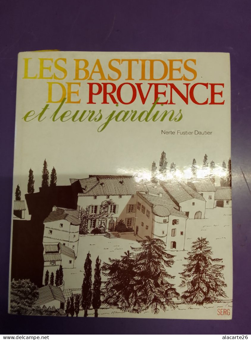 LES BASTIDES DE PROVENCE ET LEURS JARDINS / NERTE FUSTIER DAUTIER - Provence - Alpes-du-Sud