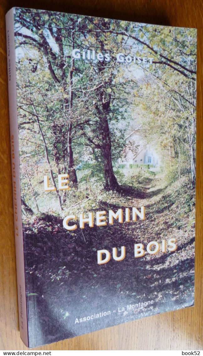 LE CHEMIN DU BOIS De Gilles GOISET (Auteur Haut-Marnais) Dédicacé - Champagne - Ardenne