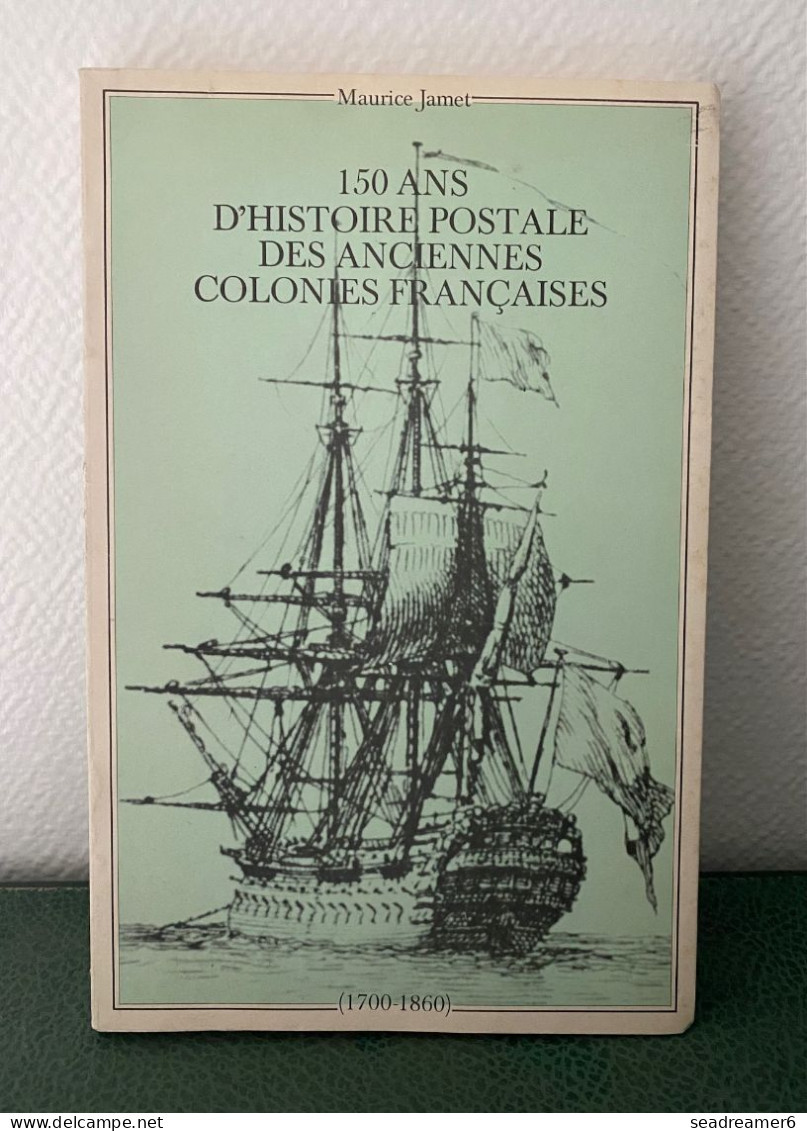 MAURICE JAMET 1980 " 150 Ans D'HISTOIRE POSTALE DES ANCIENNES COLONIES FRANCAISES (1700-1860) NEUF - Ship Mail And Maritime History