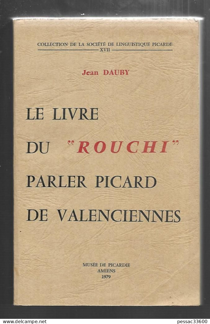 Le Livre Du « Rouchi » Parler Picard De Valenciennes Jean Dauby éditeur Jean Dauby 1979 - Picardie - Nord-Pas-de-Calais