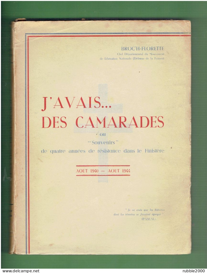 J AVAIS DES CAMARADES SOUVENIRS DE QUATRE ANNEES DE RESISTANCE DANS LE FINISTERE GUISSENY BREST 1939 1945 WWII - Bretagne