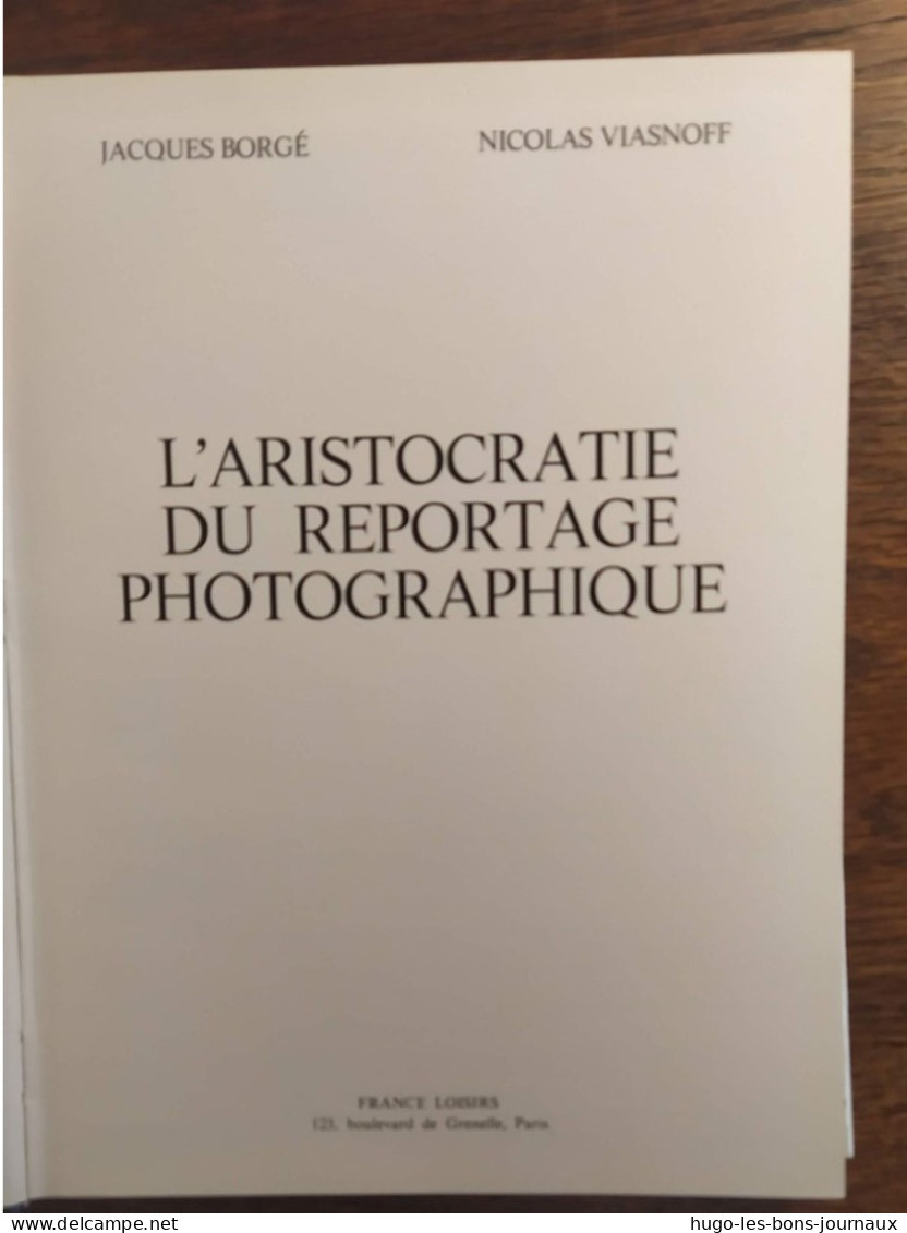 L'aristocratie Du Reportage Photographique_Jacques Borgé Et Nicolas Viasnoff_France Loisir_1974 - Photographie