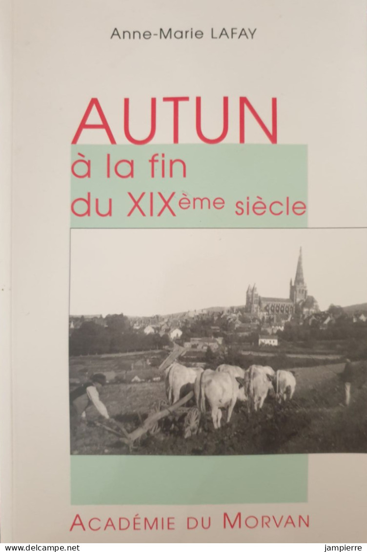 Autun à La Fin Du XIXème Siècle - Anne-Marie Lafay (Académie Du Morvan) - Bourgogne