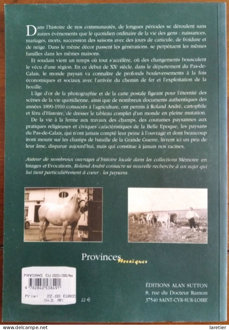 Paysans Du Pas-de-Calais. A L'aube Du XXe Siècle. Roland André - Hauts-de-France - Editions Alan Sutton - Picardie - Nord-Pas-de-Calais