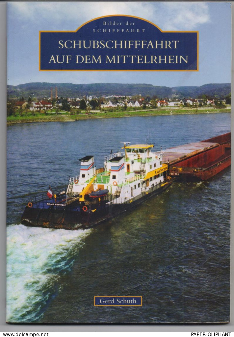 BINNENSCHIFFE - RHEIN, Schubschiffahrt Auf Dem Mittelrhein, 127 Seiten, 220 Photos, Ungelesen, Einband Leichte Druckst. - Verkehr